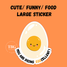 Load image into Gallery viewer, Large Sticker | you are doing eggcellent