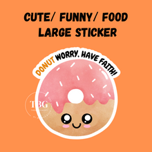 Load image into Gallery viewer, Large Sticker | donut worry, have faith
