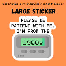 Load image into Gallery viewer, Large Sticker | I'm from 1900s