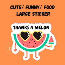 Load image into Gallery viewer, Large Sticker | thanks a melon