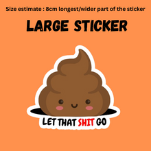 Load image into Gallery viewer, Large Sticker | let the shit go