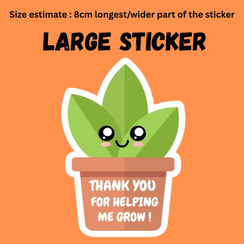 Large Sticker | Thank you for helping me grow